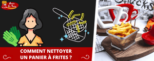 Comment Bien Nettoyer un Panier à Frites ?